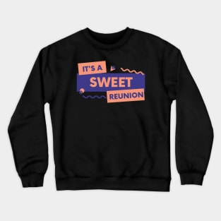 Sweet reunion Crewneck Sweatshirt